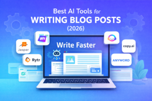 Read more about the article Best AI Tools for Writing Blog Posts 2026: Tools That Help You Write Faster